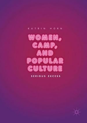 Bild des Verkufers fr Women, Camp, and Popular Culture : Serious Excess zum Verkauf von AHA-BUCH GmbH