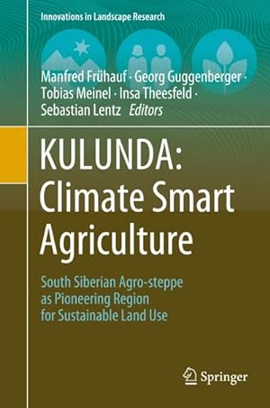 Seller image for KULUNDA: Climate Smart Agriculture : South Siberian Agro-steppe as Pioneering Region for Sustainable Land Use for sale by AHA-BUCH GmbH