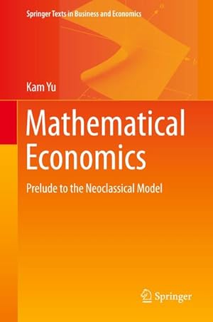 Seller image for Mathematical Economics : Prelude to the Neoclassical Model for sale by AHA-BUCH GmbH