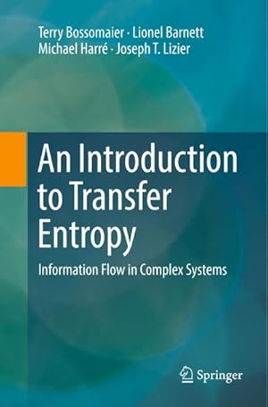 Bild des Verkufers fr An Introduction to Transfer Entropy : Information Flow in Complex Systems zum Verkauf von AHA-BUCH GmbH