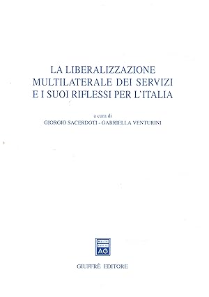 Image du vendeur pour La liberalizzazione multilaterale dei servizi e i suoi riflessi per l'Italia mis en vente par Di Mano in Mano Soc. Coop