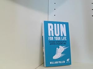 Run for your Life: Achtsamkeit und Bewegung für ein glückliches und gesundes Leben