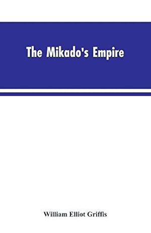 Bild des Verkufers fr The Mikado's Empire. Book I. History of Japan, from 660 B.C. to 1872 A.D. Book II. Personal Experiences, Observations, and Studies in Japan, 1870-1874 zum Verkauf von WeBuyBooks