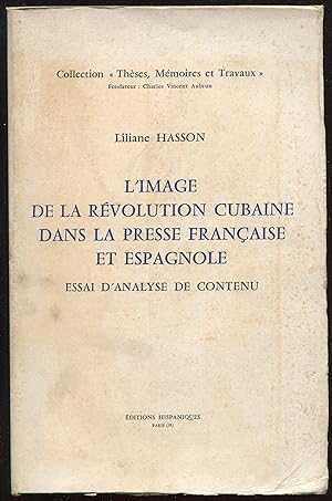 Bild des Verkufers fr L'image de la rvolution cubaine dans la presse franaise et espagnole - Essai d'analyse de contenu zum Verkauf von LibrairieLaLettre2