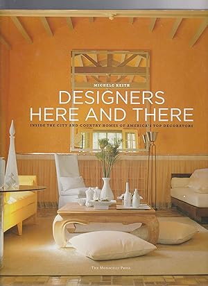 DESIGNERS HERE AND THERE. Inside the City and Country Homes of America's Top Decorators