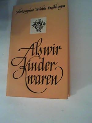 Seller image for Als wir Kinder waren - Selbstzeugnisse Berichte Erzhlungen for sale by ANTIQUARIAT FRDEBUCH Inh.Michael Simon