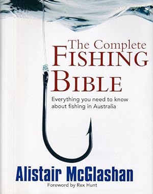 Seller image for THE COMPLETE FISHING BIBLE: Everything you need to know about Fishing in Australia for sale by Jean-Louis Boglio Maritime Books