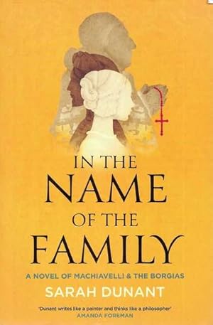 Immagine del venditore per In The Name of the Family: A Novel of Machiavelli & The Borgias venduto da Leura Books