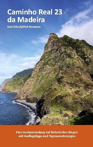 Bild des Verkufers fr Caminho Real 23 da Madeira : Eine Inselumrundung auf historischen Wegen mit Ausflugstipps und Tageswanderungen zum Verkauf von AHA-BUCH GmbH