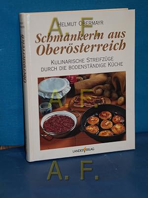 Bild des Verkufers fr Schmankerln aus Obersterreich : kulinarische Streifzge durch die bodenstndige Kche , das Radio-Obersterreich-Kochbuch. erstellt in Zusammenarbeit mit der O Rundschau. Helmut Obermayr (Hrsg.). [Die Ausw. und die Bearb. der Rezepte sowie die Zubereitung und das Anrichten der fr den Bildteil notwendigen Gerichte besorgten Ute Drexel .] zum Verkauf von Antiquarische Fundgrube e.U.