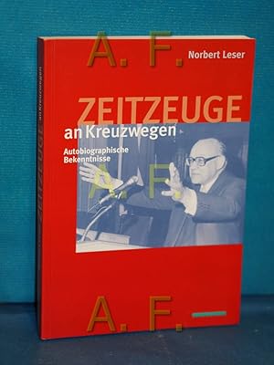 Imagen del vendedor de Zeitzeuge an Kreuzwegen : autobiographische Bekenntnisse. Hrsg. durch Paul Sailer-Wlasits. Mit einem Vorw. von Gnther Nenning a la venta por Antiquarische Fundgrube e.U.