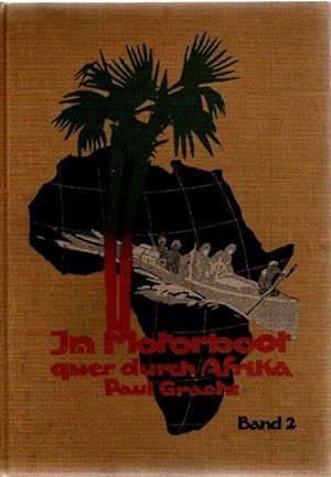Im Motorboot quer durch Afrika. Zweiter Teil: Durch den Kongo und Neu-Kamerun.