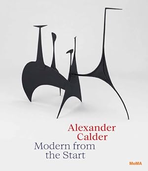Seller image for Alexander Calder : Modern from the Start for sale by GreatBookPrices