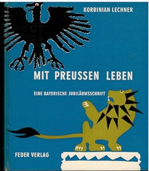 Bild des Verkufers fr Mit Preuen leben. Eine bayerische Jubilumsschrift. zum Verkauf von Antiquariat Appel - Wessling