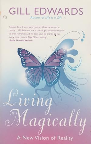 Living Magically: A New Vision of Reality