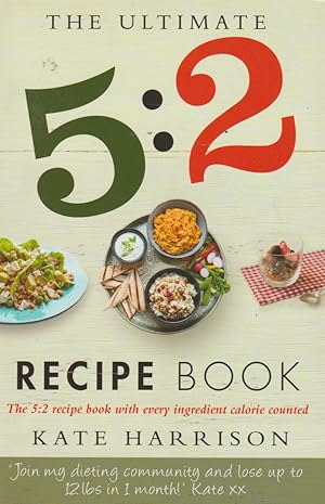 The Ultimate 5:2 Diet Recipe Book: Easy, Calorie Counted Fast Day Meals You'll Love