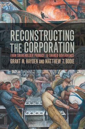 Seller image for Reconstructing the Corporation : From Shareholder Primacy to Shared Governance for sale by GreatBookPrices
