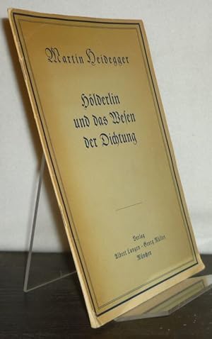 Hölderlin und das Wesen der Dichtung. [Von Martin Heidegger].