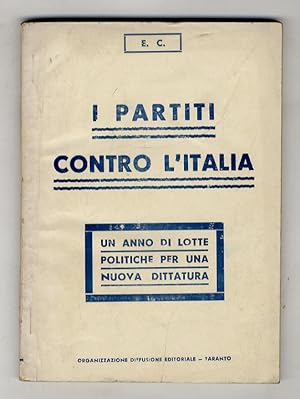 PARTITI (I) contro l'Italia. Un anno di lotte politiche per una nuova dittatura. (Settembre 1943 ...