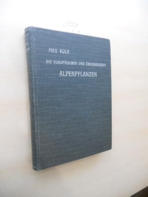 Seller image for Die europischen und berseeischen Alpenpflanzen. Zugleich eine engehende Anleitung zur Pflege der Alpinen in den Grten. for sale by Klaus Ennsthaler - Mister Book