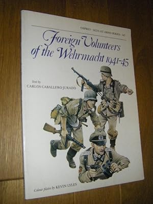 Imagen del vendedor de Foreign Volunteers of the Wehrmacht 1941 - 45 a la venta por Versandantiquariat Rainer Kocherscheidt