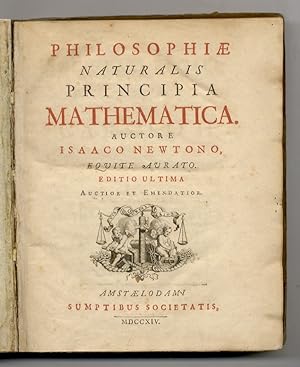 Philosophiae naturalis principia mathematica. Auctore Isaaco Newtono, equite aurato. Editio ultim...