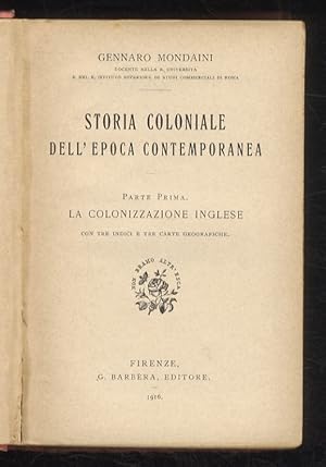 Bild des Verkufers fr Storia coloniale dell'epoca contemporanea. Parte prima: la colonizzazione inglese. Con tre indici e tre carte geografiche. zum Verkauf von Libreria Oreste Gozzini snc