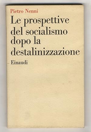 Bild des Verkufers fr Le prospettive del socialismo dopo la destalinizzazione. zum Verkauf von Libreria Oreste Gozzini snc