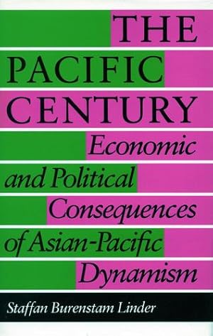 Seller image for The Pacific Century: Economic and Political Consequences of Asian-Pacific Dynamism by Linder, Staffan Burenstam [Paperback ] for sale by booksXpress