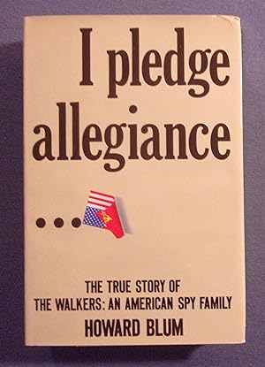 Seller image for I Pledge Allegiance, The True Story of the Walkers: An American Spy Family for sale by Book Nook
