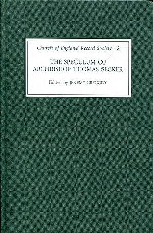 Immagine del venditore per The Speculum of Archbishop Thomas Secker (Church of England Record Society volume 2) venduto da Pendleburys - the bookshop in the hills