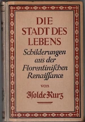 Die Stadt des Lebens. Schilderungen aus der florent. Renaissance. Mit 16 Abb.