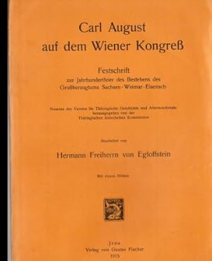 Bild des Verkufers fr Carl August auf dem Wiener Kongre. Festschrift zur Jahrhundertfeier des Bestehens des Groherzogtums SWE. zum Verkauf von Antiquariat Zwiebelfisch