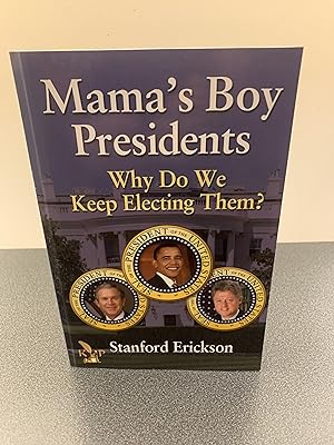 Imagen del vendedor de Mama's Boy Presidents: Why Do We Keep Electing Them? a la venta por Vero Beach Books