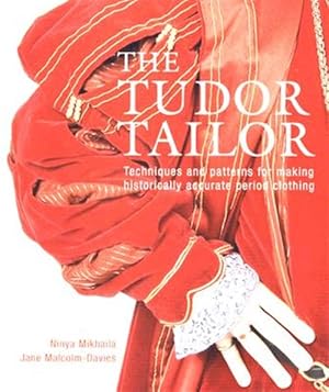 Seller image for Tudor Tailor : Techniques And Patterns for Making Historically Accurate Period Clothing for sale by GreatBookPrices