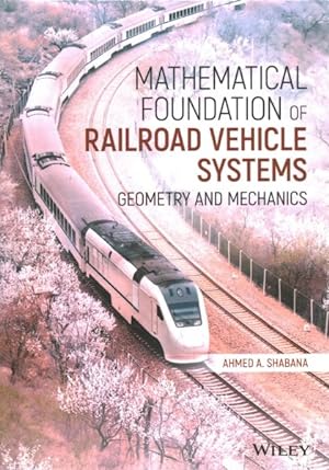 Bild des Verkufers fr Mathematical Foundation of Railroad Vehicle Systems : Geometry and Mechanics zum Verkauf von GreatBookPrices