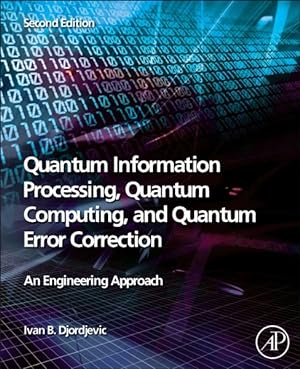 Immagine del venditore per Quantum Information Processing, Quantum Computing, and Quantum Error Correction : An Engineering Approach venduto da GreatBookPrices