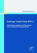 Bild des Verkufers fr Exchange Traded Funds (ETFs) - Darstellung, Analyse und Bewertung eines innovativen Finanzprodukts zum Verkauf von moluna