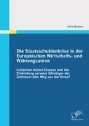 Seller image for Die Staatsschuldenkrise in der Europaeischen Wirtschafts- und Waehrungsunion: Collective Action Clauses und die Einbindung privater Glaeubiger der Schlssel zum Weg aus der Krise? for sale by moluna