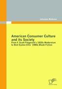 Seller image for American Consumer Culture and its Society: From F. Scott Fitzgerald s 1920s modernism to Bret Easton Ellis 1980s Blank Fiction for sale by moluna