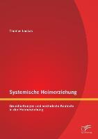 Image du vendeur pour Systemische Heimerziehung: Grundhaltungen und veraenderte Kontexte in der Heimerziehung mis en vente par moluna