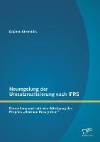 Seller image for Neuregelung der Umsatzrealisierung nach IFRS: Darstellung und kritische Wrdigung des Projekts Revenue Recognition for sale by moluna