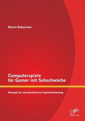 Immagine del venditore per Computerspiele fr Gamer mit Sehschwaeche: Konzept fr standardisierte Implementierung venduto da moluna