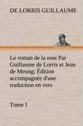 Immagine del venditore per Le roman de la rose Par Guillaume de Lorris et Jean de Meung dition accompagne d une traduction en vers Prcde d une Introduction, Notices historiques et critiques Tome I venduto da moluna