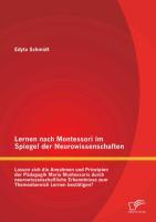 Immagine del venditore per Lernen nach Montessori im Spiegel der Neurowissenschaften: Lassen sich die Annahmen und Prinzipien der Paedagogik Maria Montessoris durch neurowissenschaftliche Erkenntnisse zum Themenbereich Lernen bestaetigen? venduto da moluna