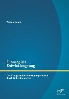 Immagine del venditore per Fhrung als Entwicklungsweg - Das Koenigsmodell: Fhrungsqualitaeten durch Selbstkompetenz venduto da moluna