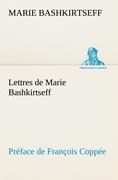 Image du vendeur pour Lettres de Marie Bashkirtseff Prface de Franois Coppe mis en vente par moluna