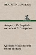Seller image for Adolphe et De l esprit de conqute et de l usurpation Quelques rflexions sur le thtre allemand for sale by moluna