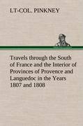 Seller image for Travels through the South of France and the Interior of Provinces of Provence and Languedoc in the Years 1807 and 1808 for sale by moluna