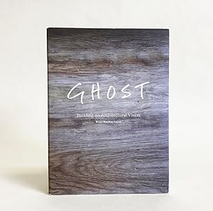 Ghost : Building an Architectural Vision